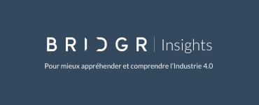 Newsletter BRIDGR Insight Industrie 4.0 et usine intelligente