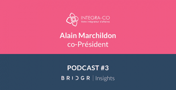 Insights BRIDGR industriel industrie Alain Marchildon - integraco